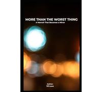 More Than the Worst Thing: A Memoir That Becomes a Mirror