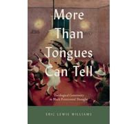 More Than Tongues Can Tell: Theological Generosity in Black Pentecostal Thought (Studies in the Holiness and Pentecostal Movements)