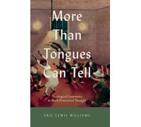 More Than Tongues Can Tell: Theological Generosity in Black Pentecostal Thought (Studies in the Holiness and Pentecostal Movements)