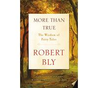 More Than True. The Wisdom Of Fairy Tales
