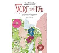 More Than Two, 2nd Edition: Cultivating Nonmonogamous Relationships with Kindness and Integrity: 9 (More Than Two Essentials)