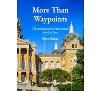 More Than Waypoints: : The communities of the central one-third of Iowa