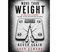 More Than Weight My Bariatric Journey: The Good, The Bad, and Everything in Between