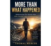More Than What Happened: Rediscovering Your Identity After Loss, Failure, and Estrangement