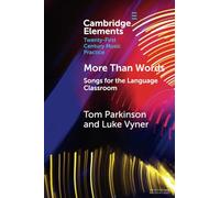 More Than Words: Songs for the Language Classroom (Elements in Twenty-First Century Music Practice)