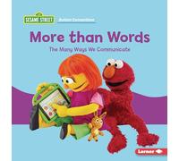 More Than Words: The Many Ways We Communicate (Sesame Street ® Autism Connections)