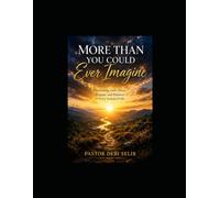 More Than You Could Ever Imagine: Discovering God's Power, Purpose, and Presence in Every Season of Life