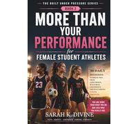 More Than Your Performance: 30 Dailly Devotions for Female Student Athletes to Break Free from Comparison, Build Real Confidence, and Stay Strong Under Pressure (Built Under Pressure Series)