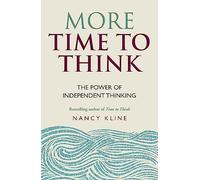 More Time to Think: The power of independent thinking
