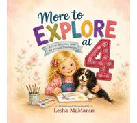 More to Explore at 4: A Cozy Adventure Book for Birthdays or an Everyday Bedtime Story (The “I’m This Many” Collection)