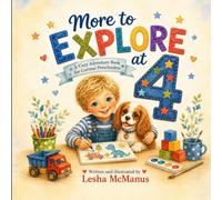 More to Explore at 4: A fun story for a boy’s birthday gift or for an everyday bedtime book (The “I’m This Many” Collection)