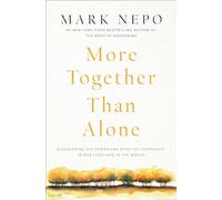 More Together Than Alone: Discovering the Power and Spirit of Community in Our Lives and in the World