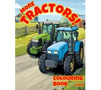 More Tractors Colouring Book Volume 2: 50 Brand-New Farm Machinery Scenes for Kids Ages 4-12