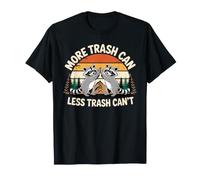 More Trash Can Less Trash Can't Chistes sobre mentalidad - Camiseta