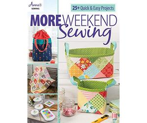 More Weekend Sewing: 25+ Quick & Easy Projects