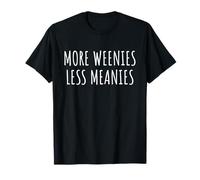 More Weenies Less Meanies Dachshund Lover Funny Dog Saying Camiseta