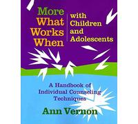 [(More What Works When with Children and Adolescents : A Handbook of Individual Counseling Techniques)] [By (author) Ann Vernon] published on (March, 2009)