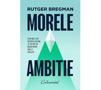 Morele ambitie: stop met het verspillen van je talent en maak werk van je idealen