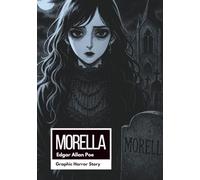 Morella - Edizione Illustrata Gotica: Storie Gotiche - I Racconti Oscuri di Edgar Allan Poe (Versione Illustrata)