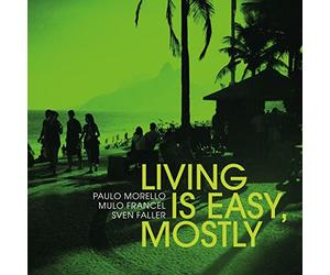 Morello,Paulo - Living Is Easy,Mostly Black