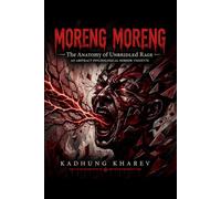 Moreng Moreng: The Anatomy of Unbridled Rage: A Literary Psychological Horror of Madness, Fury, and the Breaking Mind
