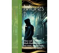 Mores Pub: They call me Mark, Mark Haddington… but soon, no one will remember my name.