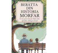 Morfar, berätta din historia: En resa genom minnen för att föra vidare erfarenheter, värderingar och band