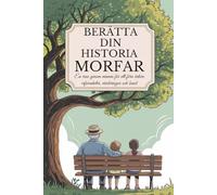 Morfar, berätta din historia: En resa genom minnen för att föra vidare erfarenheter, värderingar och band