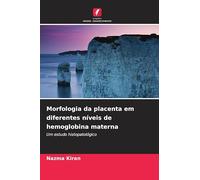 Morfologia da placenta em diferentes níveis de hemoglobina materna: Um estudo histopatológico