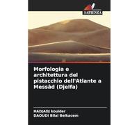 Morfologia e architettura del pistacchio dell'Atlante a Messâd (Djelfa)