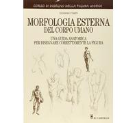 Morfologia esterna del corpo umano. Ediz. illustrata (Disegno e tecniche pittoriche)