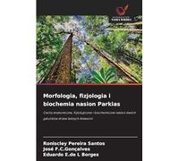 Morfologia, fizjologia i biochemia nasion Parkias: Cechy anatomiczne, fizjologiczne i biochemiczne nasion dwóch gatunków drzew le¿nych Amazonii