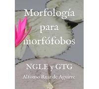 Morfología para morfófobos: NGLE y GTG