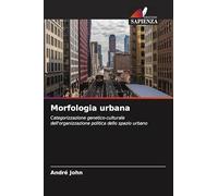 Morfologia urbana: Categorizzazione genetico-culturale dell'organizzazione politica dello spazio urbano