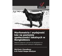 Morfometria i wydajnośc kóz na poziomie spoleczności lokalnych w Bangladeszu: Badanie wydajno¿ci czarnych kóz bengalskich na poziomie spo¿eczno¿ci lokalnych w Bangladeszu
