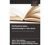 Morfometria jądra komórkowego w raku płuca: Cechy histologiczne jądra komórkowego w raku płuca
