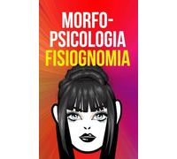 Morfopsicologia: Tua Personalidade através da Leitura do Rosto: Livro de Fisiognomia