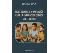 Morfosintaxis y narración para la evaluación clínica del lenguaje