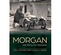 Morgan - An English Enigma: The Vintage and Classic Years