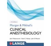 Morgan And Mikhails Clinical Anesthesiology