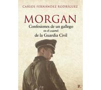 Morgan: Confesiones de un gallego en el cuartel de la Guardia Civil