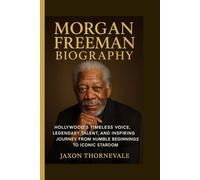 MORGAN FREEMAN BIOGRAPHY: Hollywood’s Timeless Voice, Legendary Talent, and Inspiring Journey from Humble Beginnings to Iconic Stardom