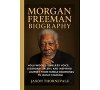 MORGAN FREEMAN BIOGRAPHY: Hollywood’s Timeless Voice, Legendary Talent, and Inspiring Journey from Humble Beginnings to Iconic Stardom
