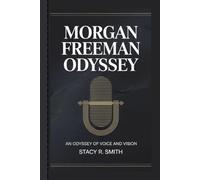 MORGAN FREEMAN ODYSSEY: An Odyssey of Voice and Vision