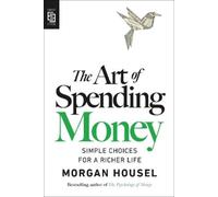 Morgan Housel The Art of Spending Money (Tapa blanda)