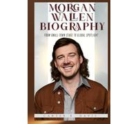 MORGAN WALLEN BIOGRAPHY: FROM SMALL-TOWN STAGE TO GLOBAL SPOTLIGHT