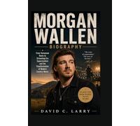 Morgan Wallen Biography: From Tennessee Roots to Streaming-Era Superstardom and the Transformation of Modern Country Music