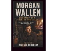 MORGAN WALLEN BIOGRAPHY OF A COUNTRY MUSIC STAR: THE LIFE STORY, MUSIC JOURNEY, AND PUBLIC CAREER