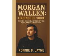 MORGAN WALLEN: FINDING HIS VOICE: A CANDID CHRONICLE OF REDEMPTION, MUSIC, AND MAKING HISTORY
