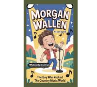 MORGAN WALLEN STORYBOOK: The Boy Who Rocked the Country Music World